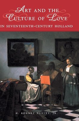 Art and the Culture of Love in Seventeenth-Century Holland