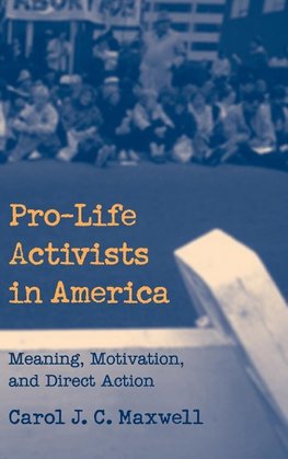 Maxwell, C: Pro-Life Activists in America