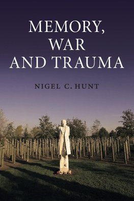 Hunt, N: Memory, War and Trauma