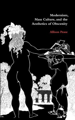 Modernism, Mass Culture, and the Aesthetics of Obscenity