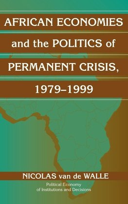 African Economies and the Politics of Permanent Crisis, 1979 1999