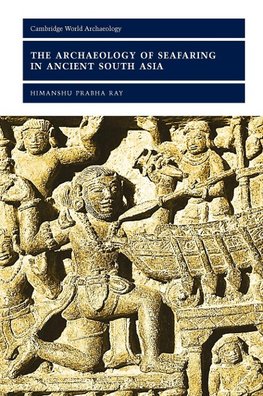 The Archaeology of Seafaring in Ancient South Asia