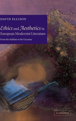 Ethics and Aesthetics in European Modernist Literature