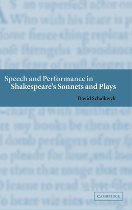 Speech and Performance in Shakespeare's Sonnets and             Plays