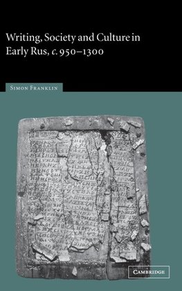 Writing, Society and Culture in Early Rus, c.950-1300