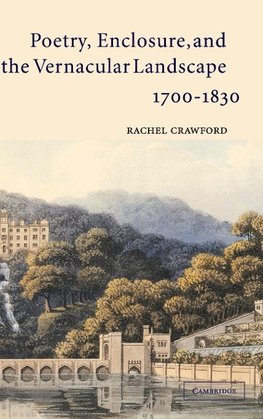 Poetry, Enclosure, and the Vernacular Landscape, 1700-1830