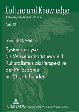 Systemanalyse als Wissenschaftstheorie II: Kulturalismus als Perspektive der Philosophie im 21. Jahrhundert