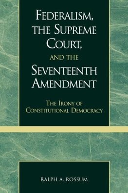 Federalism, the Supreme Court, and the Seventeenth Amendment