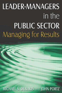 Dukakis, M: Leader-Managers in the Public Sector: Managing f