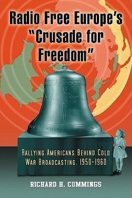 Cummings, R:  Radio Free Europe's ""Crusade for Freedom