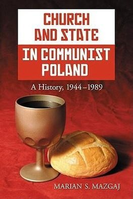 Mazgaj, M:  Church and State in Communist Poland