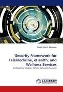 Security Framework for Telemedicine, eHealth, and Wellness Services