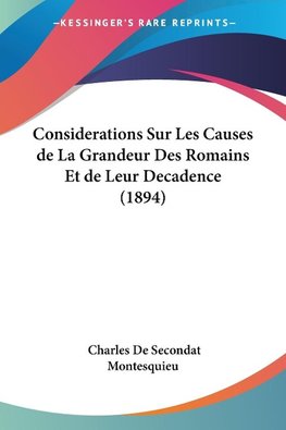 Considerations Sur Les Causes de La Grandeur Des Romains Et de Leur Decadence (1894)