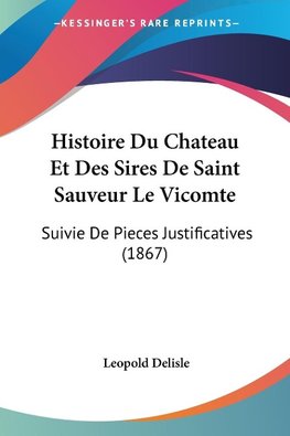 Histoire Du Chateau Et Des Sires De Saint Sauveur Le Vicomte