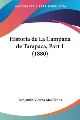 Historia de La Campana de Tarapaca, Part 1 (1880)