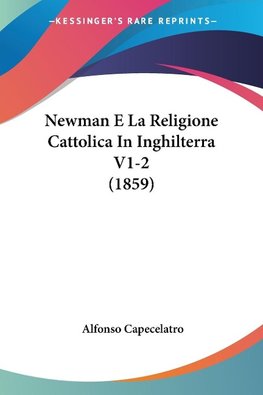 Newman E La Religione Cattolica In Inghilterra V1-2 (1859)