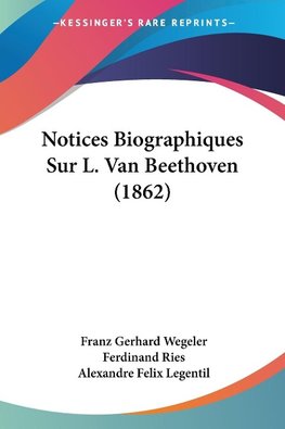 Notices Biographiques Sur L. Van Beethoven (1862)