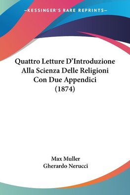 Quattro Letture D'Introduzione Alla Scienza Delle Religioni Con Due Appendici (1874)