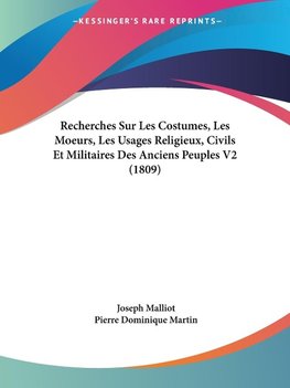 Recherches Sur Les Costumes, Les Moeurs, Les Usages Religieux, Civils Et Militaires Des Anciens Peuples V2 (1809)