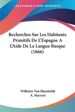 Recherches Sur Les Habitants Primitifs De L'Espagne A L'Aide De La Langue Basque (1866)