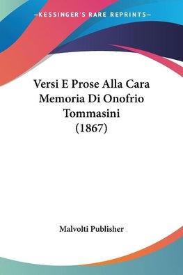 Versi E Prose Alla Cara Memoria Di Onofrio Tommasini (1867)