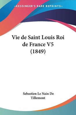 Vie de Saint Louis Roi de France V5 (1849)