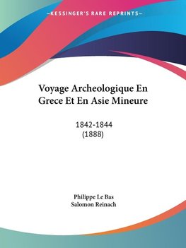 Voyage Archeologique En Grece Et En Asie Mineure