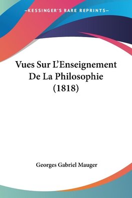 Vues Sur L'Enseignement De La Philosophie (1818)