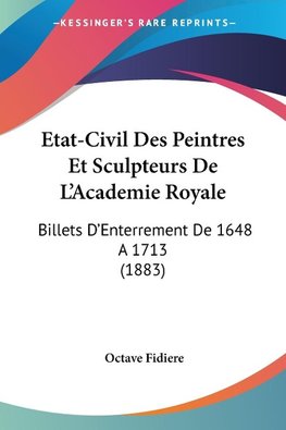 Etat-Civil Des Peintres Et Sculpteurs De L'Academie Royale