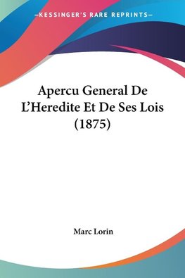 Apercu General De L'Heredite Et De Ses Lois (1875)