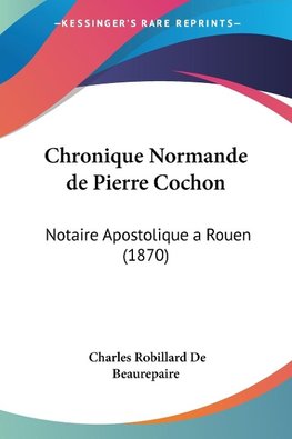 Chronique Normande de Pierre Cochon