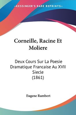 Corneille, Racine Et Moliere