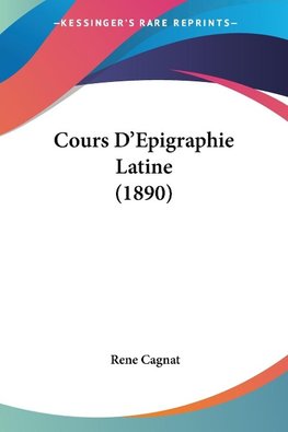 Cours D'Epigraphie Latine (1890)