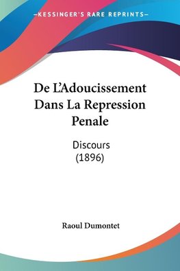 De L'Adoucissement Dans La Repression Penale