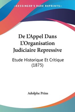 De L'Appel Dans L'Organisation Judiciaire Repressive