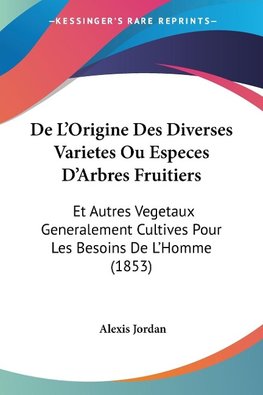 De L'Origine Des Diverses Varietes Ou Especes D'Arbres Fruitiers