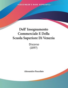 Dell' Insegnamento Commerciale E Della Scuola Superiore Di Venezia