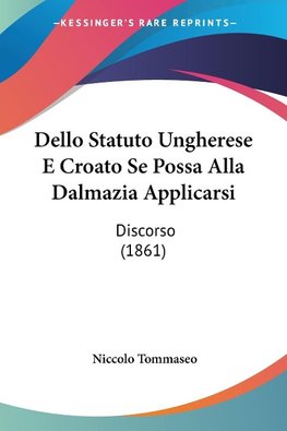 Dello Statuto Ungherese E Croato Se Possa Alla Dalmazia Applicarsi