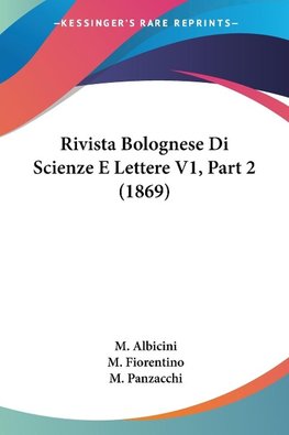 Rivista Bolognese Di Scienze E Lettere V1, Part 2 (1869)