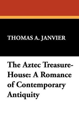 The Aztec Treasure-House