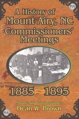 A History of the Mount Airy, N. C. Commissioners' Meetings 1885-1895