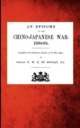 An Epitome of the Chino-Japanese War, 1894-95