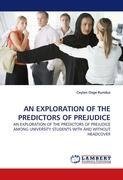 AN EXPLORATION OF THE PREDICTORS OF PREJUDICE