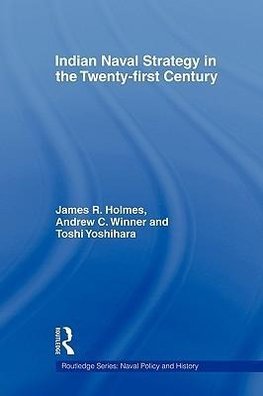 Holmes, J: Indian Naval Strategy in the Twenty-first Century