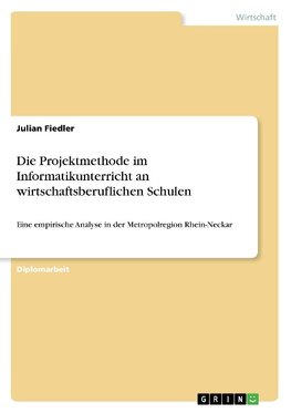 Die Projektmethode im Informatikunterricht an wirtschaftsberuflichen Schulen