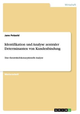 Identifikation und Analyse zentraler Determinanten von Kundenbindung