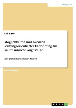 Möglichkeiten und Grenzen leistungsorientierter Entlohnung für kaufmännische Angestellte