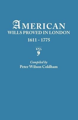 American Wills Proved in London, 1611-1775