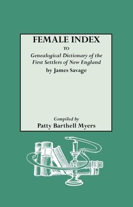 Female Index to Genealogical Dictionary of the First Settlers of New England by James Savage