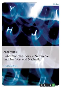 Cybermobbing. Soziale Netzwerke und ihre Vor- und Nachteile